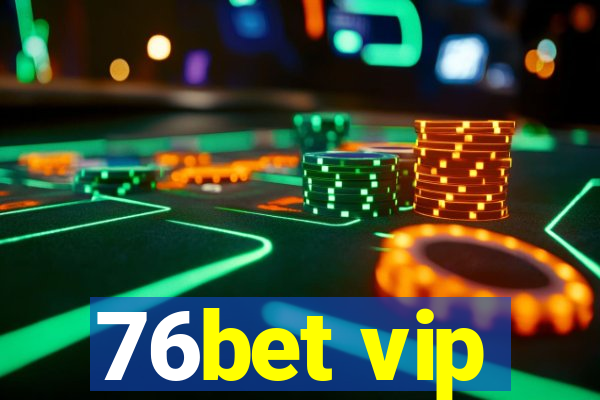 76bet vip